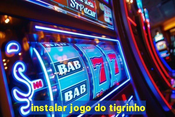 instalar jogo do tigrinho